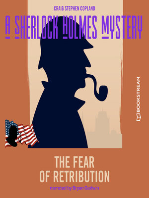 cover image of The Fear of Retribution--A Sherlock Holmes Mystery, Episode 7 (Unabridged)